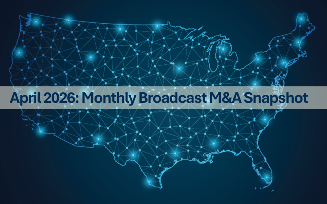 April 2026 Broadcast Media Transactions: A Quieter Month Reflects Measured Market Activity