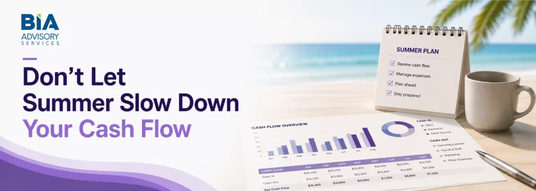 Vantage Points – Don’t Let Summer Slow Down Your Cash Flow 