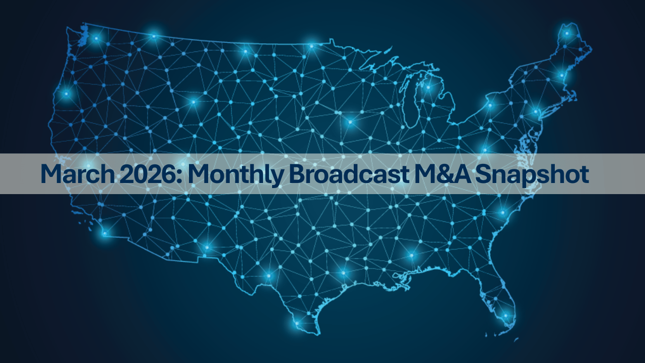 March 2026 Broadcast Media Transactions: Steady Activity Led by Strategic TV Acquisitions