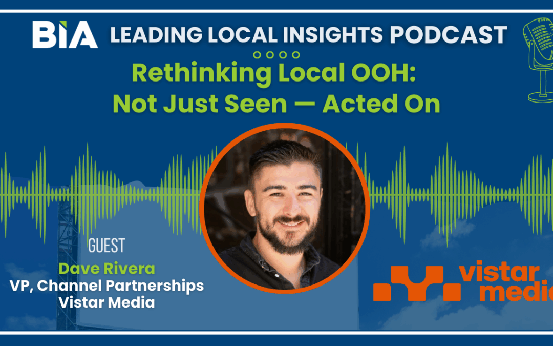 Podcast – Rethinking Local OOH: Not Just Seen — Acted On
